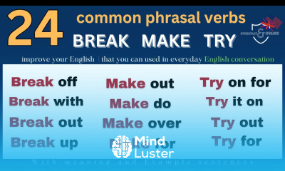 24 common phrasal verbs with the words BREAK MAKE TRY used in daily conversation