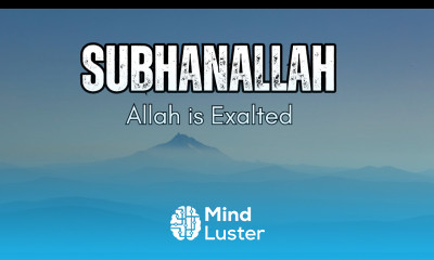 The Meaning of SUBHANALLAH