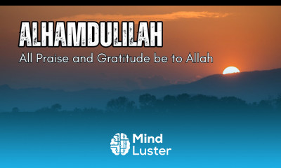 The Meaning of ALHAMDULILLAH