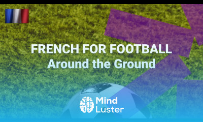 French for Football Soccer Around the Ground