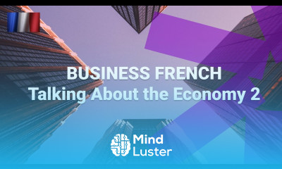 Business French Talking About the Economy Part 2