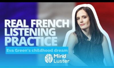 French Listening Practice  Eva Green s childhood dream