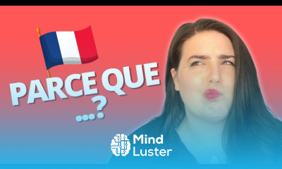 Don t say parce que if you are an intermediate How to say because in French