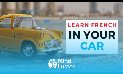 Learn French in the car  What s the best way