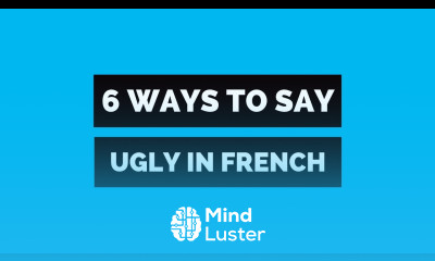 6 ways to say ugly in French 