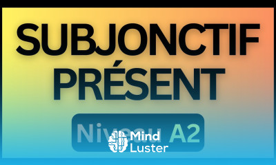 Grammaire A2 n°23 Le Subjonctif COMPLETE REVIEW