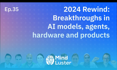 2024 Rewind Breakthroughs in AI models agents hardware and products