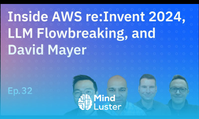 Inside AWS re Invent 2024 LLM Flowbreaking and David Mayer