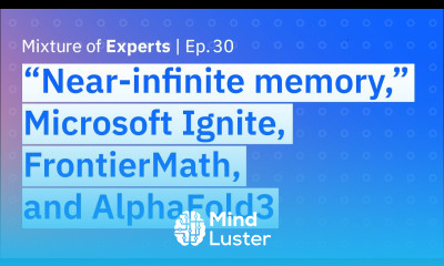 “Near infinite memory ” Microsoft Ignite FrontierMath and AlphaFold3