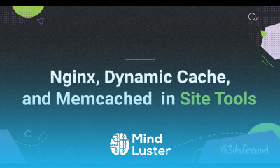 Using Nginx Dynamic Cache and Memcached in Site Tools Tutorial
