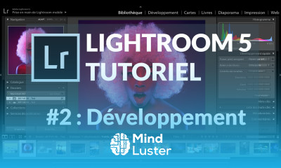 Adobe Lightroom 5 Tutoriel 2 Développement