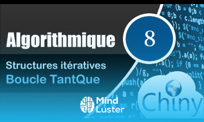 Algorithmique 8 14 Boucle TantQue Structures itératives