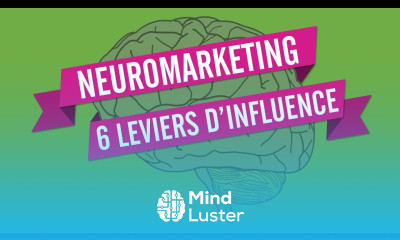 NEUROMARKETING 6 LEVIERS D INFLUENCE