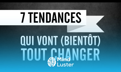 7 tendances qui vont bientôt tout changer