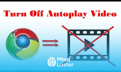 How To Turn Off Autoplay Video In Google Chrome