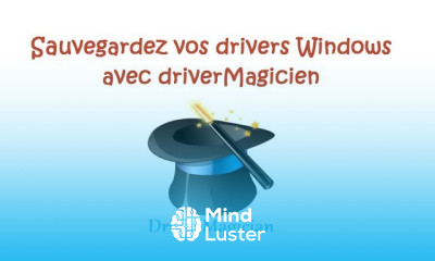 Sauvegarde et Restauration des Drivers Windows avec DriverMagicien