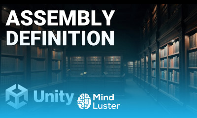 Tuto Unity Organiser Optimiser le code Assembly Definition