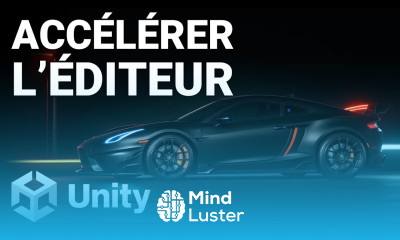 Tuto Unity Accélérer Unity et lancer une scène 10X plus vite