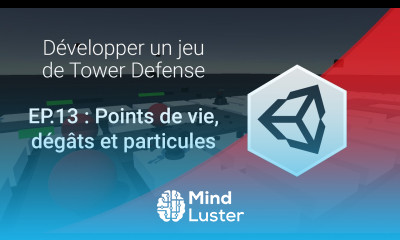 Créer un jeu de Tower Defense sur Unity 3D EP 13 Points de vie dégâts et particules