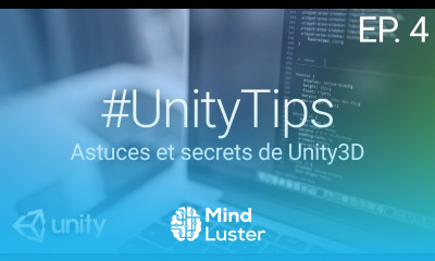 UnityTips EP 4 Astuces et secrets de Unity 3D