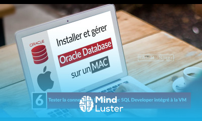 Installer et gérer Oracle Database sur un MAC 6 Tester la BDD avec SQL Developer intégré à la VM