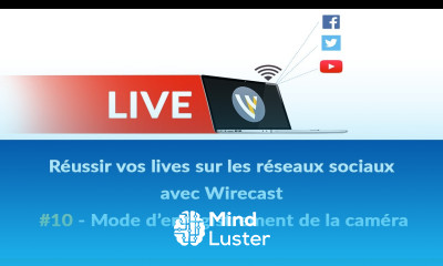 Réussir vos lives avec Wirecast 10 Mode d enregistrement de la caméra
