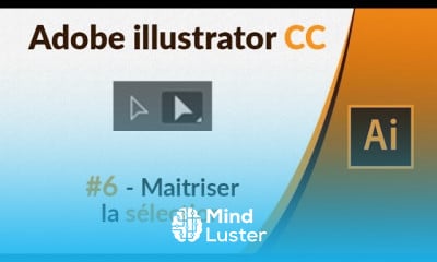 Illustrator CC 6 Maitriser la sélection dans Illustrator CC