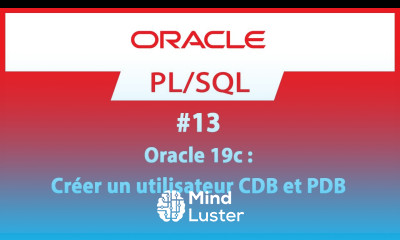 Formation Oracle PL SQL 13 Créer un utilisateur CDB et PDB Oracle 19c