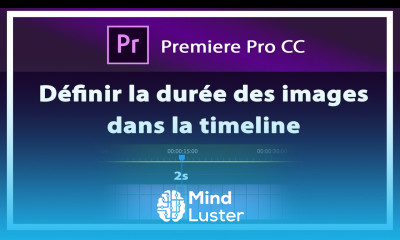 Définir la durée des images dans la timeline Premiere Pro
