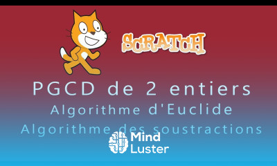 Scratch Utiliser Les 2 algorithmes d Euclide et soustractions pour trouver le PGCD de 2 entiers