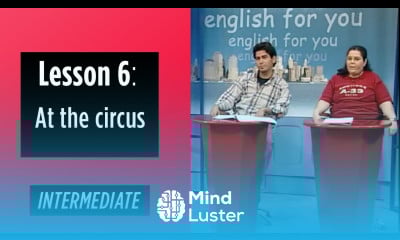 Intermediate Levels Lesson 6 At the circus