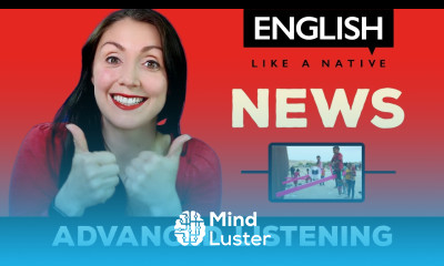 Learn English Through News Advanced English Listening