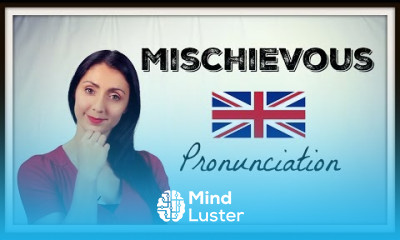 How to Pronounce MISCHIEVOUS Learn British English