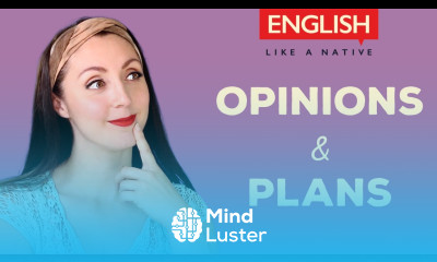 Making Plans And Giving Opinions In English