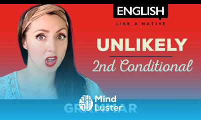 Second Conditional Sentences English Grammar Lesson Unlikely Situations