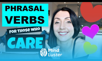 6 Essential Phrasal Verbs for Caring People With Big Hearts Ad