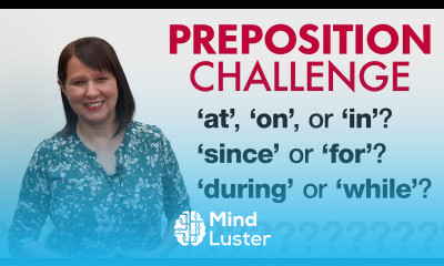 GRAMMAR CHALLENGE PREPOSITIONS – at on in since for during while