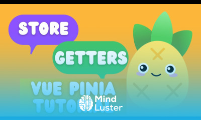 5 Work with Getters Vue Pinia Tutorial