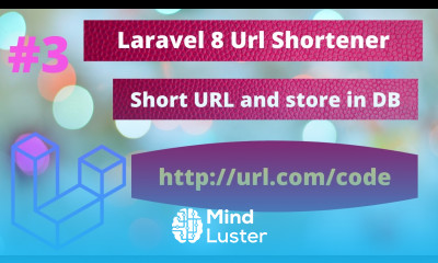 Create Your Own Url Shortener With Laravel 8 Part 3 Short URL and Store to DB
