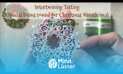 Tutorial for Intertwining chain tatting technique for Christmas Wreath pattern frivolite