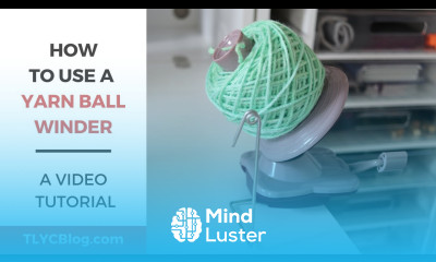 How to Use a YARN BALL WINDER Step By Step Instructions and My Favorite Tips