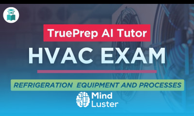 HVAC Licensing Exam Practice Test 8 Refrigeration equipment and processes TruePrep AI Assistant