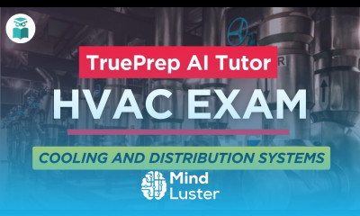 HVAC Licensing Exam Practice Test 7 Cooling and Distribution Systems TruePrep AI Assistant