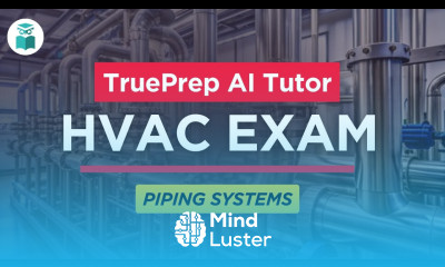 HVAC Licensing Exam Practice Test 4 Piping systems TruePrep AI Assistant