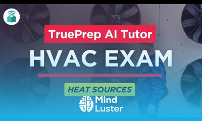 HVAC Licensing Exam Practice Test 1 Heat Sources TruePrep AI Assistant