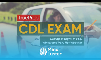 CDL Practice Test 5 Driving at Night in Fog in Winter and in Very Hot Weather TruePrep