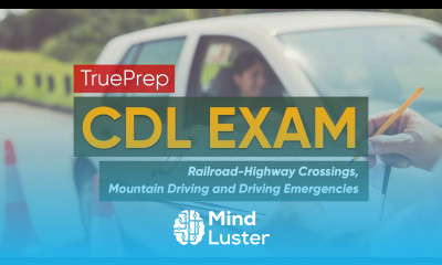 CDL Practice Test 6 Railroad Highway Crossings Mountain Driving Driving Emergencies TruePrep