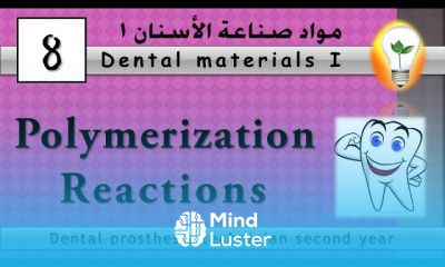 Dental materials 8 Polymerization Reactions تفاعلات البلمرة