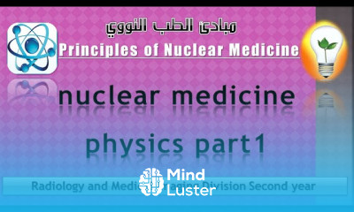 Nuclear Medicine 2 nuclear medicine physics part 1 فيزياء الطب النووي