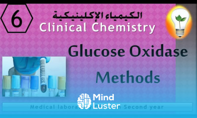 Clinical Chemistry 6 Glucose Oxidase Methods طرق قياس الجلوكوز في الدم